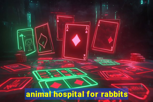 animal hospital for rabbits